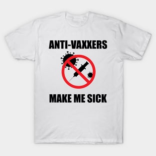 Anti-Vaxxers Make Me Sick T-Shirt